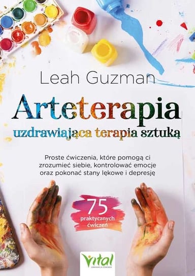 Arteterapia - uzdrawiająca terapia sztuką Leah Guzman