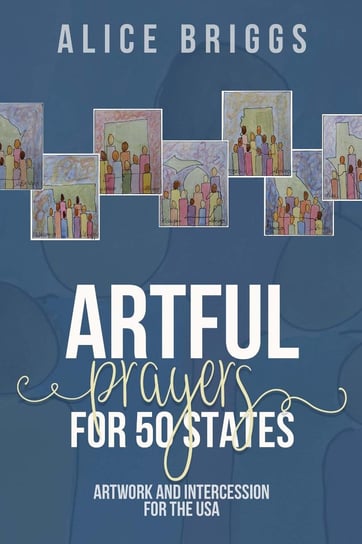 Artful Prayers for 50 States Alice Briggs