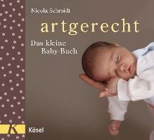 artgerecht - Das kleine Baby-Buch Schmidt Nicola
