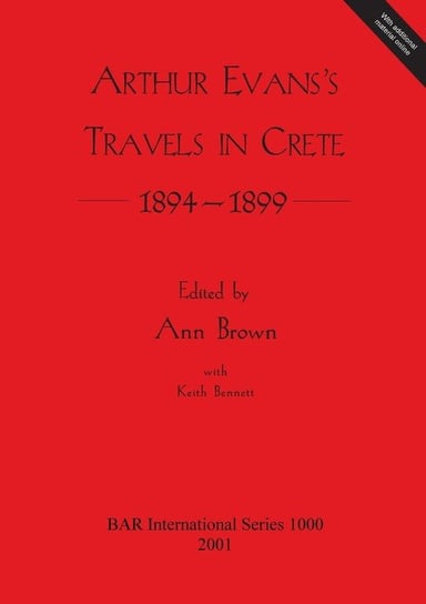 Arthur Evans's Travels in Crete 1894-1899 British Archaeological Reports
