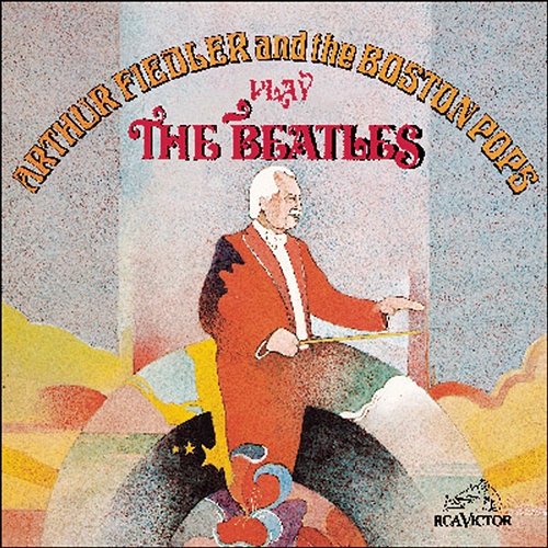 Arthur Fiedler & the Boston Pops Play the Beatles Arthur Fiedler