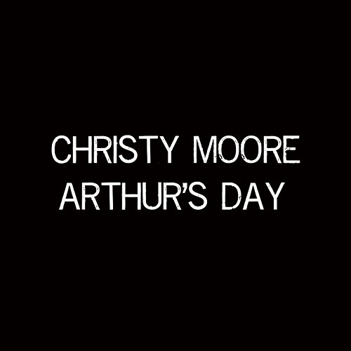 Arthur's Day Christy Moore
