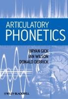 Articulatory Phonetics Gick Bryan, Wilson Ian, Derrick Donald