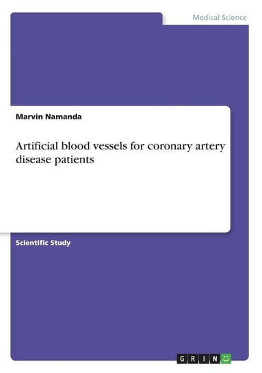 Artificial blood vessels for coronary artery disease patients Namanda Marvin