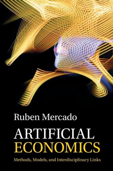 Artificial Economics: Methods, Models and Interdisciplinary Links Ruben Mercado