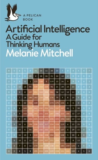 Artificial Intelligence. A Guide for Thinking Humans Mitchell Melanie