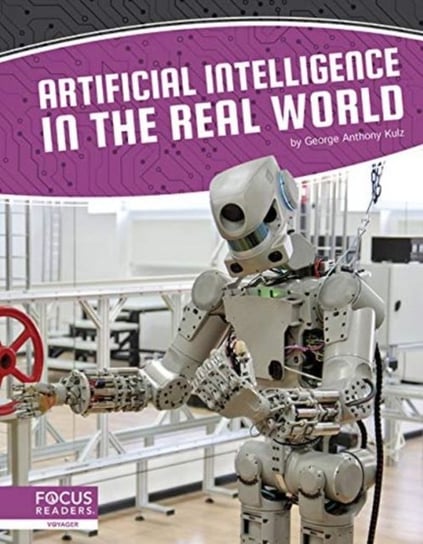 Artificial Intelligence: Artificial Intelligence in the Real World George Anthony Kulz