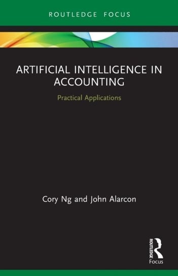 Artificial Intelligence in Accounting: Practical Applications Cory Ng