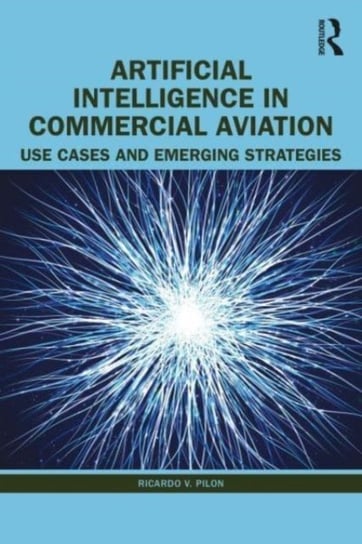 Artificial Intelligence in Commercial Aviation: Use Cases and Emerging Strategies Taylor & Francis Ltd.