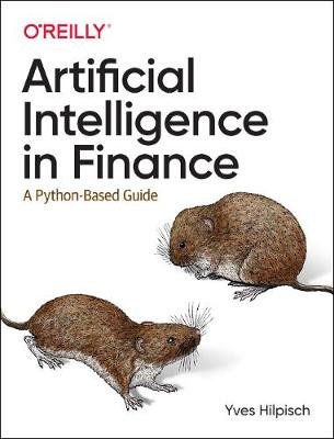 Artificial Intelligence in Finance: A Python-Based Guide Hilpisch Yves