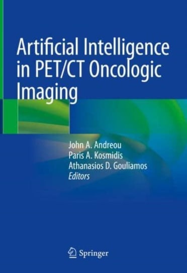Artificial Intelligence in PET/CT Oncologic Imaging John A. Andreou