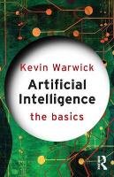Artificial Intelligence: The Basics Warwick Kevin