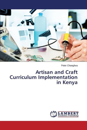 Artisan and Craft Curriculum Implementation in Kenya Changilwa Peter