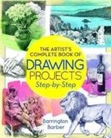 Artist Complete Book of Drawing Projects - Step by Step Barber Barrington