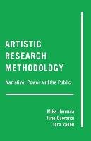 Artistic Research Methodology Hannula Mika, Suoranta Juha, Vaden Tere
