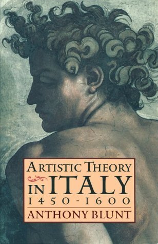 Artistic Theory in Italy 1450-1600 Blunt Anthony