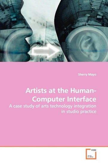 Artists at the Human-Computer Interface Mayo Sherry