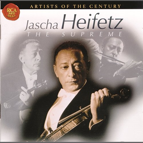 Artists Of The Century: Jascha Heifetz Jascha Heifetz