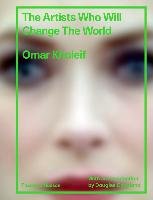 Artists Who Will Change the World Kholeif Omar