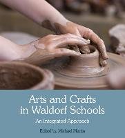 Arts and Crafts in Waldorf Schools Martin Michael