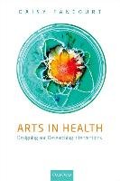 Arts in Health: Designing and Researching Interventions Fancourt Daisy