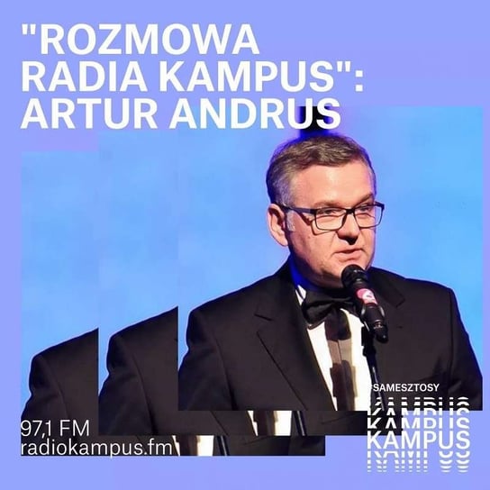 Artur Andrus - Rozmowa Radia Kampus - podcast Radio Kampus, Malinowski Robert