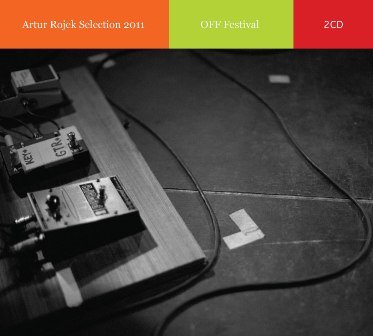 Artur Rojek Selection Off Festival 2011 Various Artists