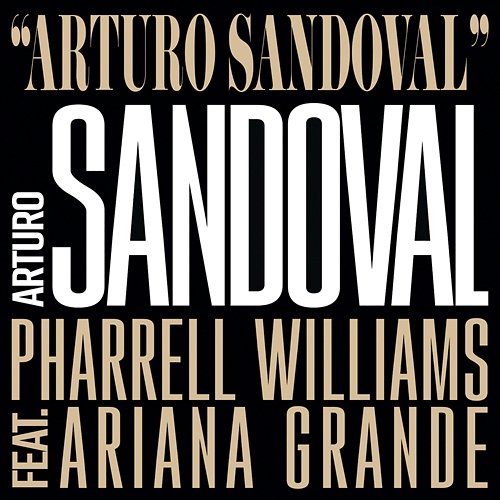 Arturo Sandoval Arturo Sandoval, Pharrell Williams feat. Ariana Grande