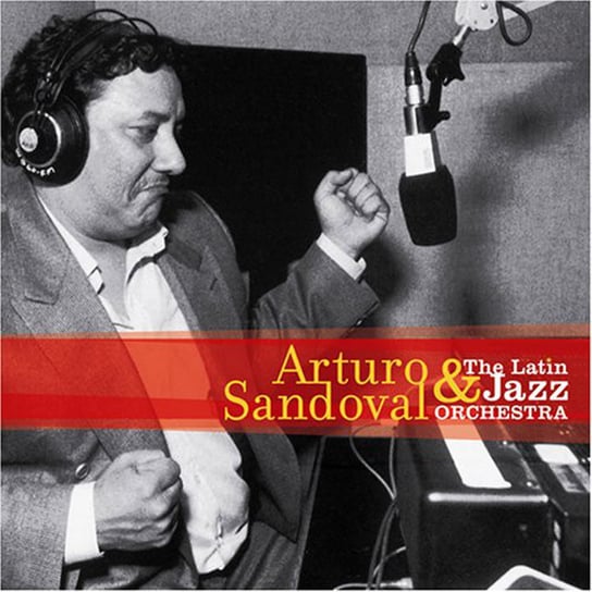 Arturo Sandoval & The Latina Jazz Orchestra Sandoval Arturo