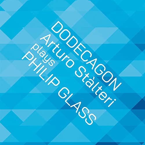 Arturo Stalteri-Philip Glass Dodecagon Various Artists