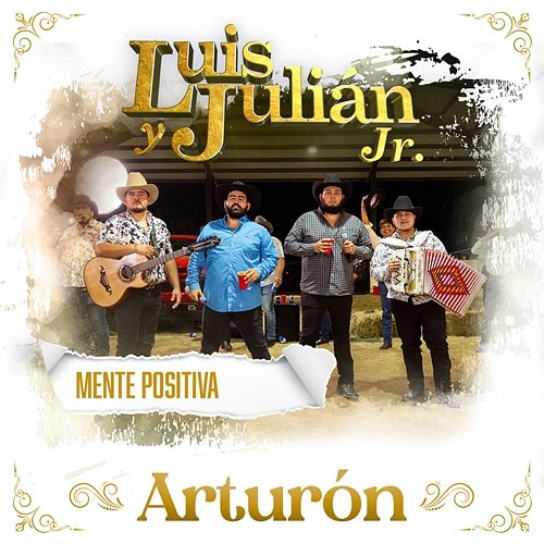 Arturón Luis y Julián Jr., Mente Positiva