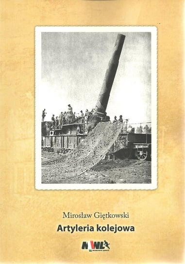 Artyleria kolejowa Giętkowski Mirosław