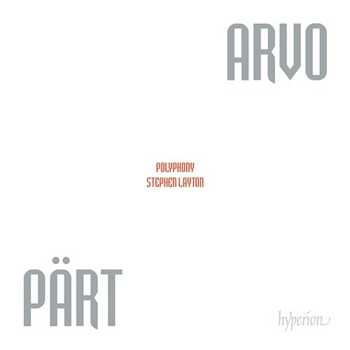 Arvo Pärt: Choral Music Polyphony, Stephen Layton