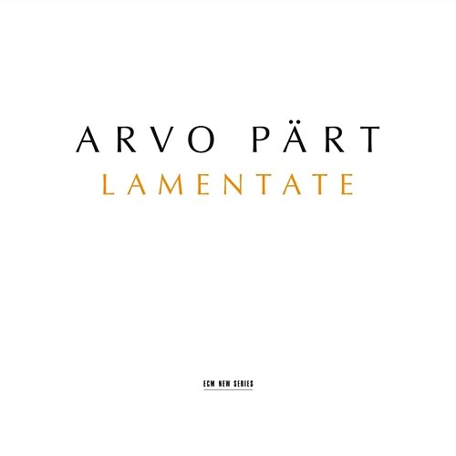 Arvo Pärt: Lamentate Alexei Lubimov, The Hilliard Ensemble, Andrey Boreyko, Radio-Sinfonieorchester Stuttgart