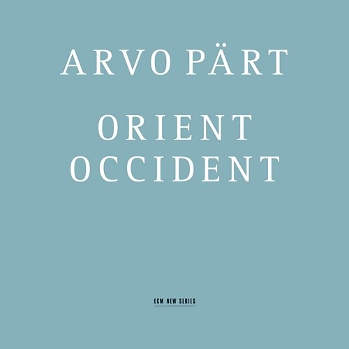 Arvo Pärt: Orient & Occident Swedish Radio Symphony Orchestra, Swedish Radio Choir, Tõnu Kaljuste