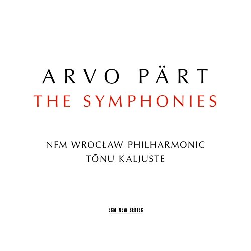 Arvo Pärt: The Symphonies NFM Wrocław Philharmonic, Tõnu Kaljuste