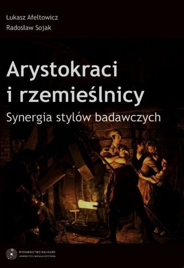 Arystokraci i rzemieślnicy. Synergia stylów badawczych Afeltowicz Łukasz, Sojak Radosław