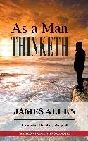 As a Man Thinketh: A Guide to Unlocking the Power of Your Mind Allen James