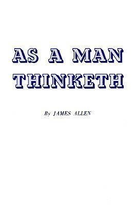 As a Man Thinketh Allen James