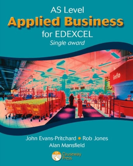 AS Applied Business for Edexcel (Single Award) Evans-Pritchard John, Jones Rob, Hancock Margaret, Mansfield Alan, Gray Dave