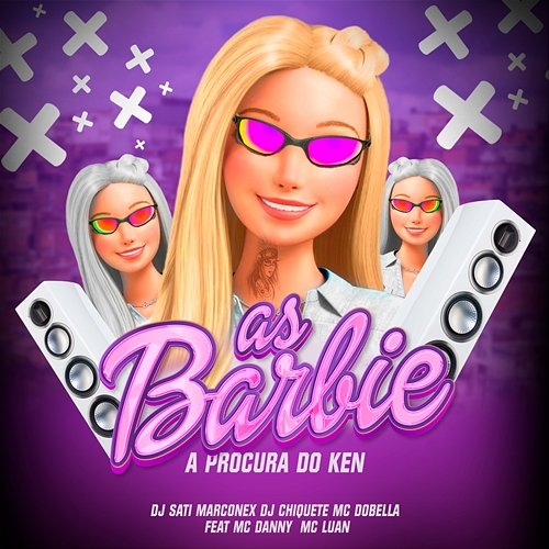 As Barbie a Procura do Ken Dj Sati Marconex, Dj chiquete & Mc Dobella feat. MC Danny, Mc Luan