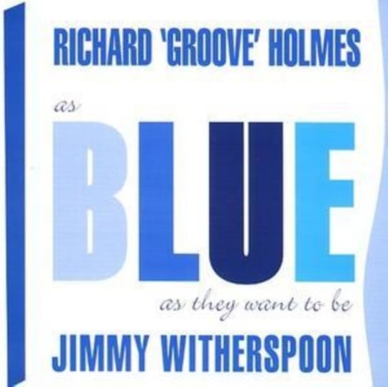 As Blue As They Want To Be Witherspoon Jimmy, Holmes Richard