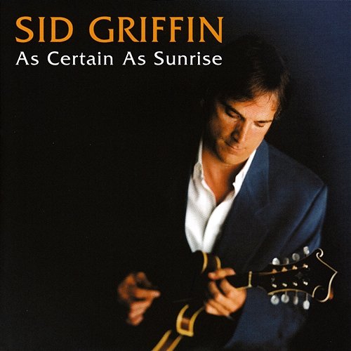 As Certain As Sunrise Sid Griffin