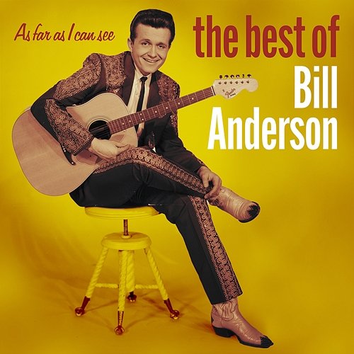 As Far As I Can See: The Best Of Bill Anderson
