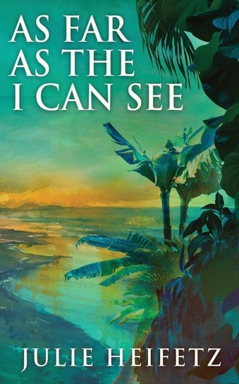 As Far As The I Can See Julie Heifetz