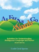 As Far as Words Go: Activities for Understanding Ambiguous Language and Humor [With CDROM] Spector Cecile Cyrul