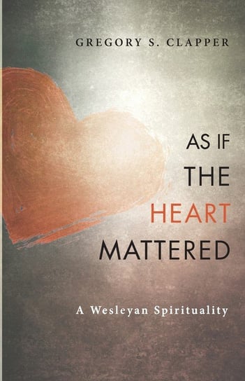 As If the Heart Mattered Clapper Gregory S.