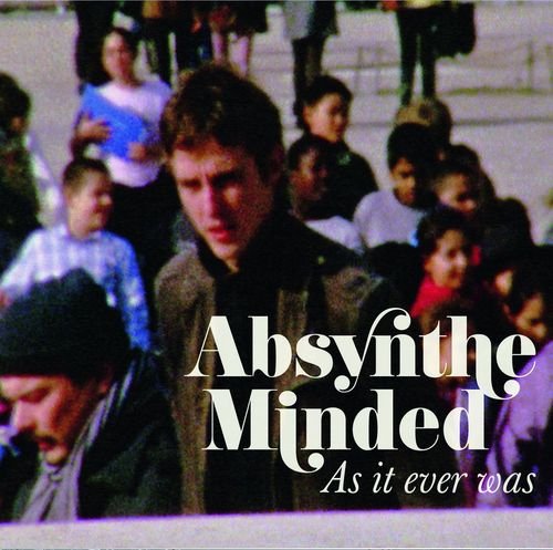 As It Ever Was Absynthe Minded
