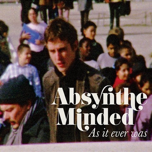 As It Ever Was Absynthe Minded