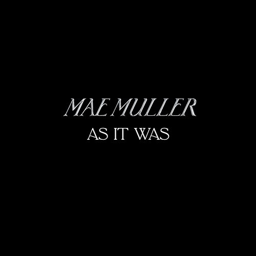 As It Was Mae Muller